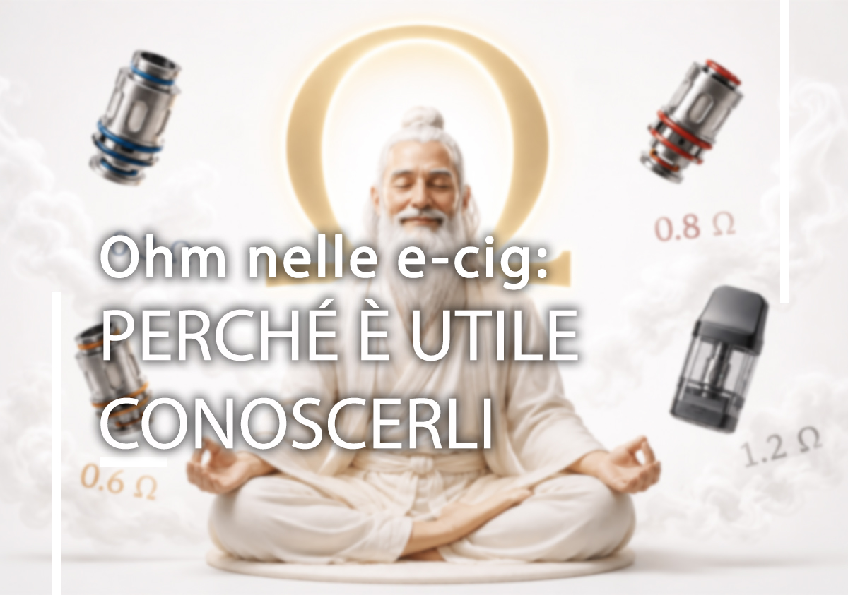 Ohm nelle e-cig: perché è utile conoscerli Ohm nelle e-cig: perché è utile conoscerli